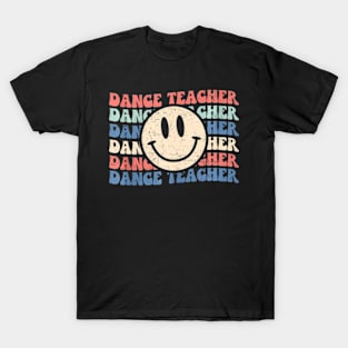 Dance Teacher Groovy Happy Smiling Face T-Shirt